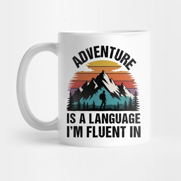 Adventure is a Language I'm Fluent in by DIGITAL MERCH CREATIONS